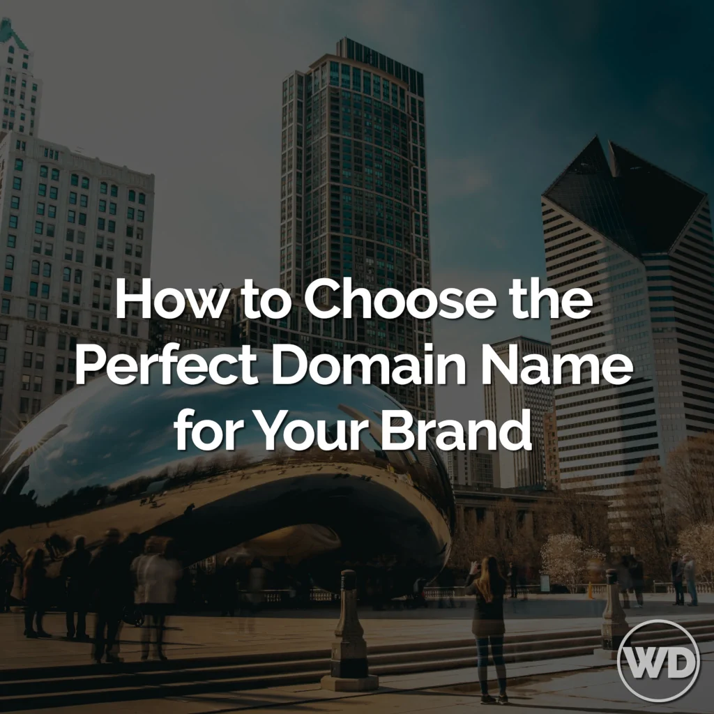 How to Choose the Perfect Domain Name for Your Brand – A Framework You Can Use Today