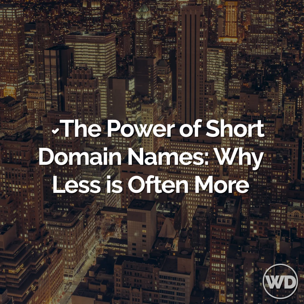 The Power of Short Domain Names: Why Less is Often (Always) More