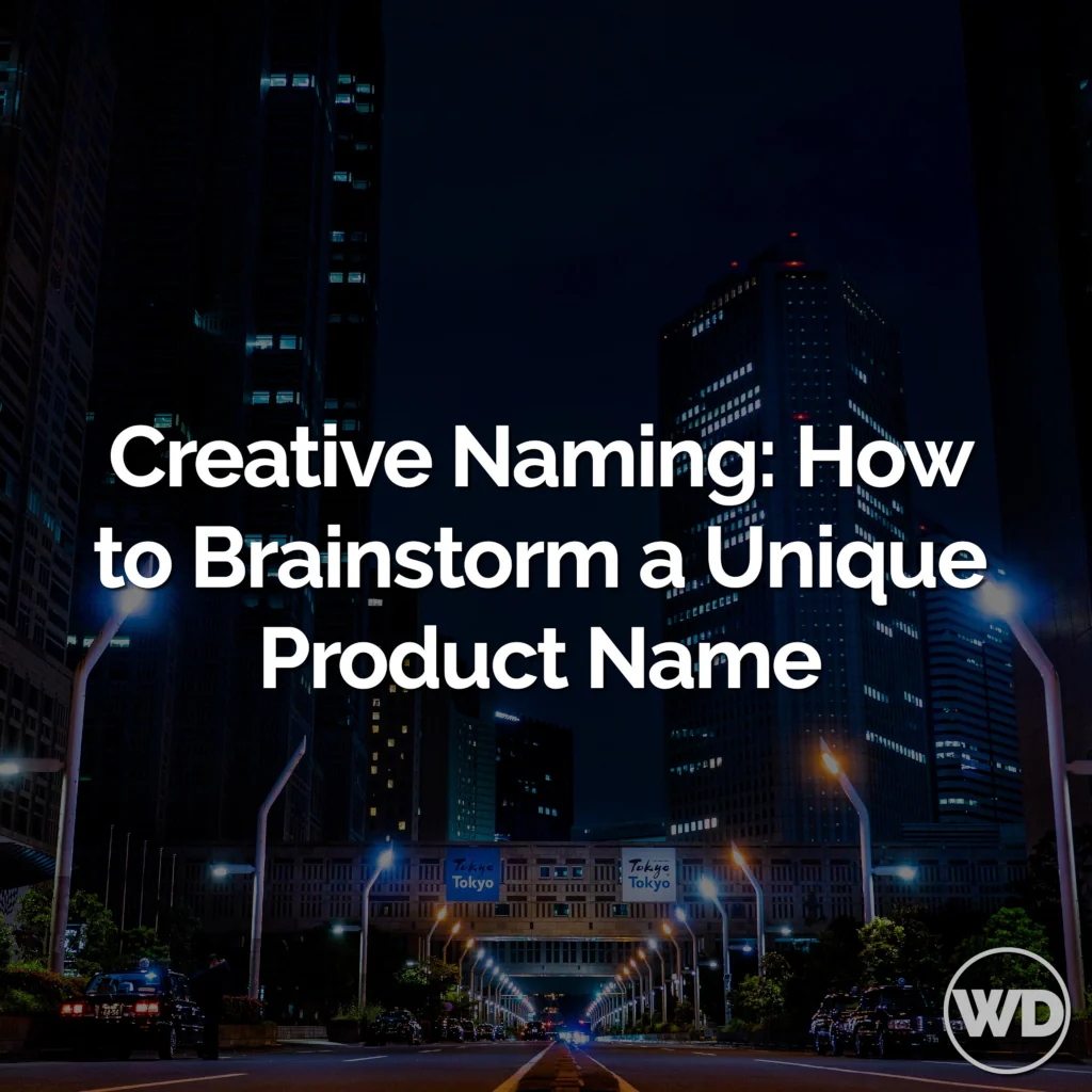 Article-11 in the Domain Intelligence Series Creative Naming: How to Brainstorm a Unique Product Name