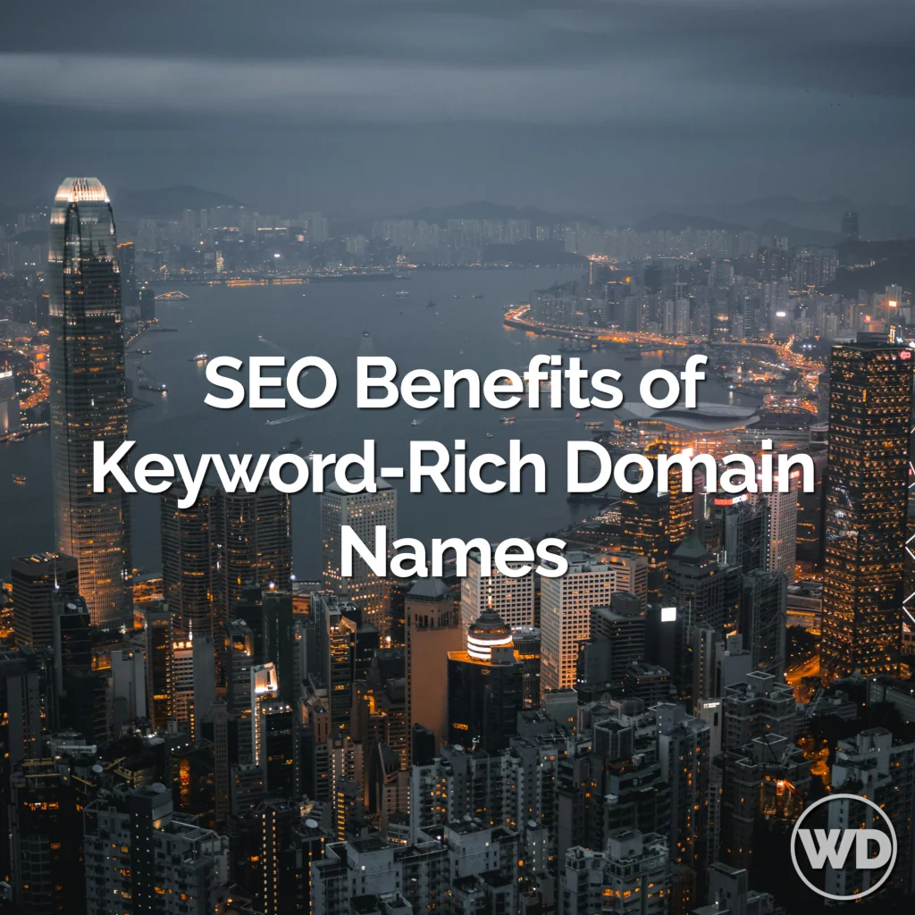 SEO Benefits of Keyword-Rich Domain Names: A Guide You Can Use