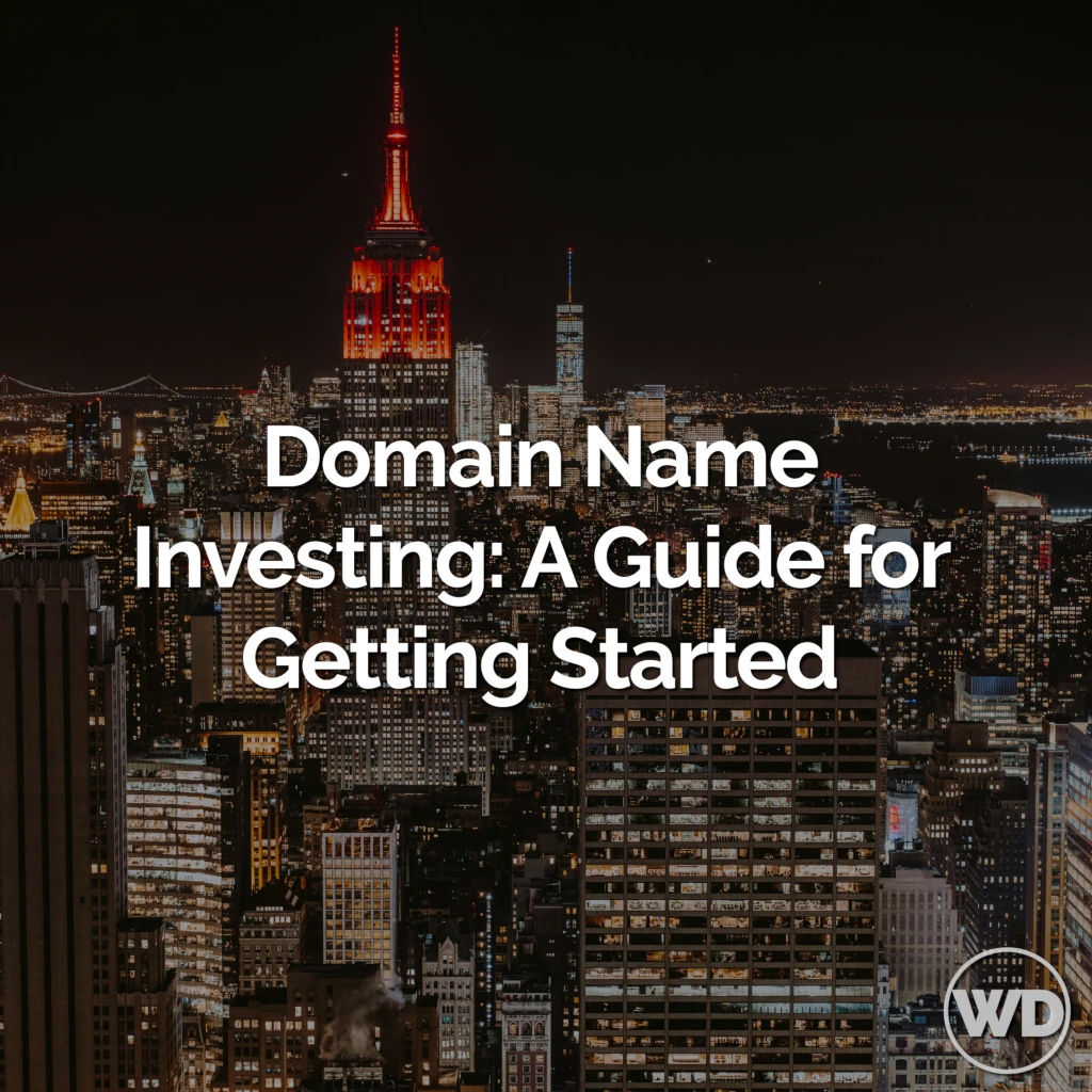 Domain Name Investing: A Guide for Getting Started Today