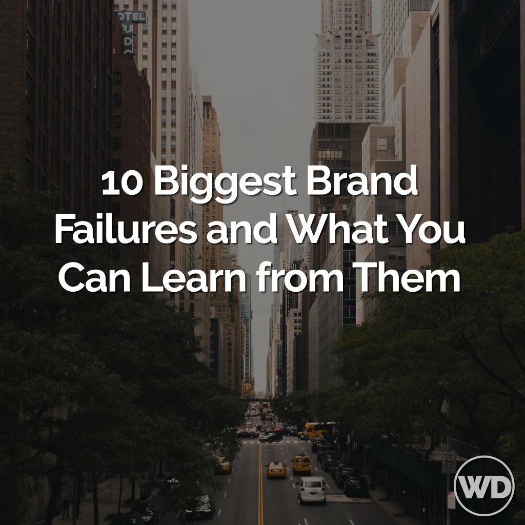 10 Biggest Brand Failures and What You Can Learn from Them