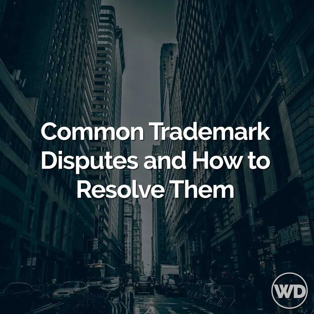 3 Common Trademark Disputes and How to Solve Them Now