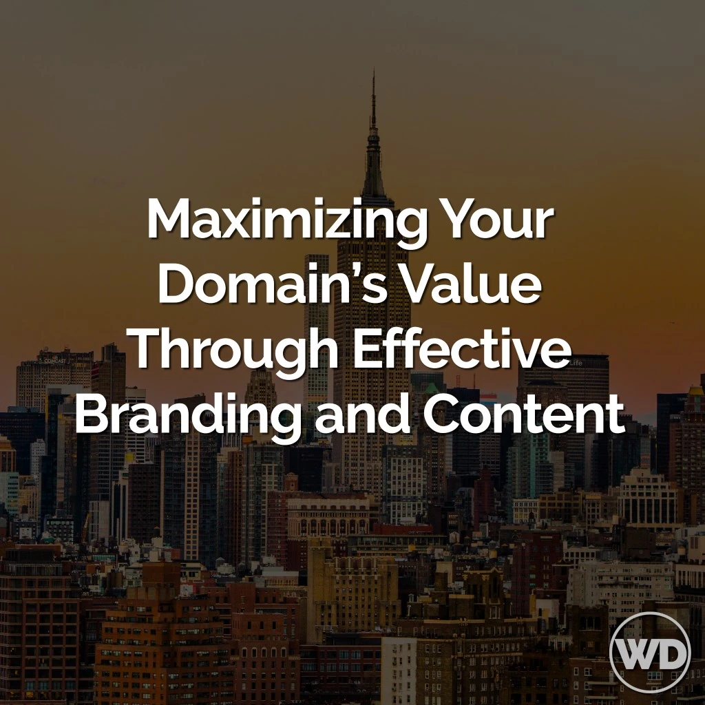 Maximizing Your Domain’s Value Through Effective Branding and Content: A Guide for Small Business Owners