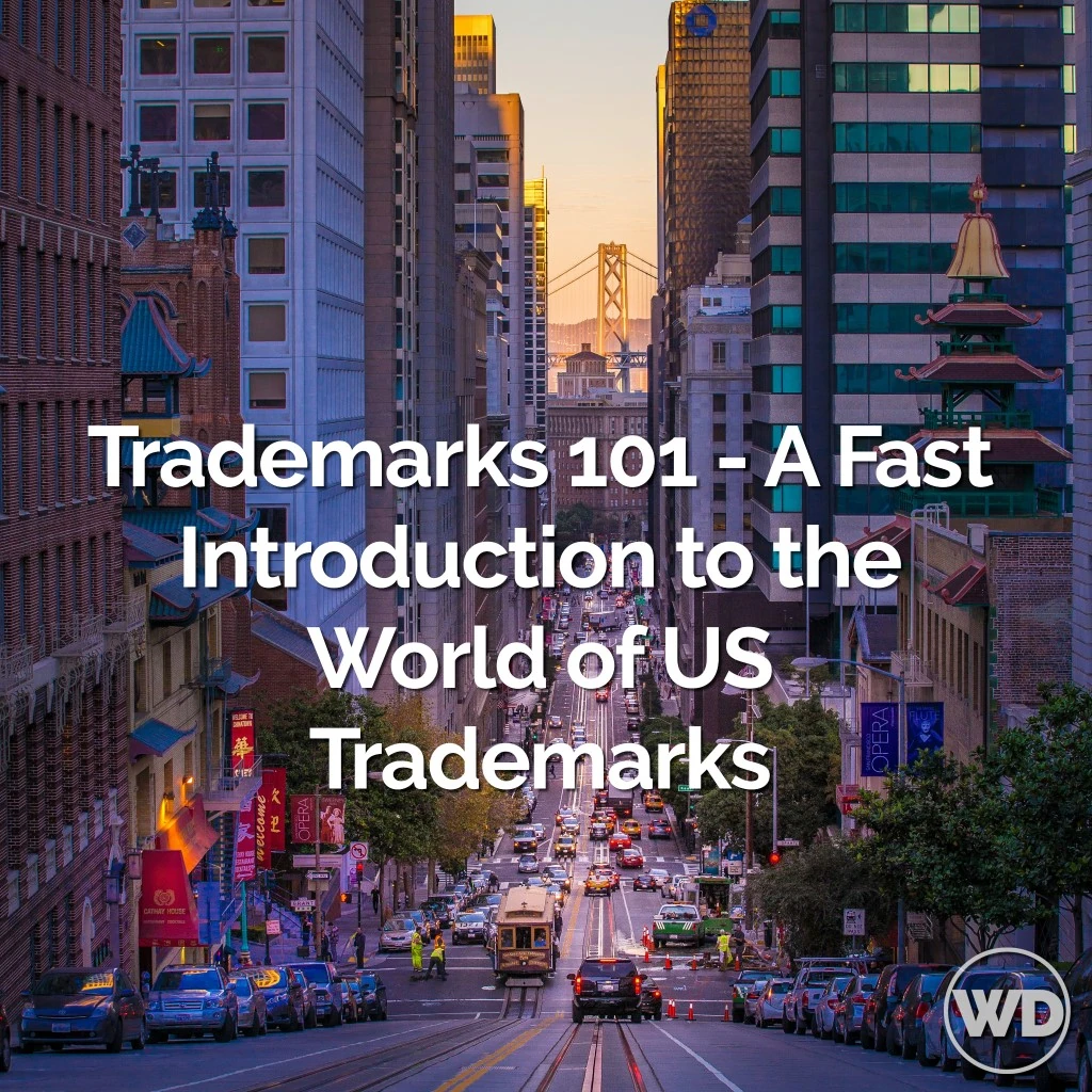 Trademarks 101 – A Fast Introduction to the World of US Trademarks