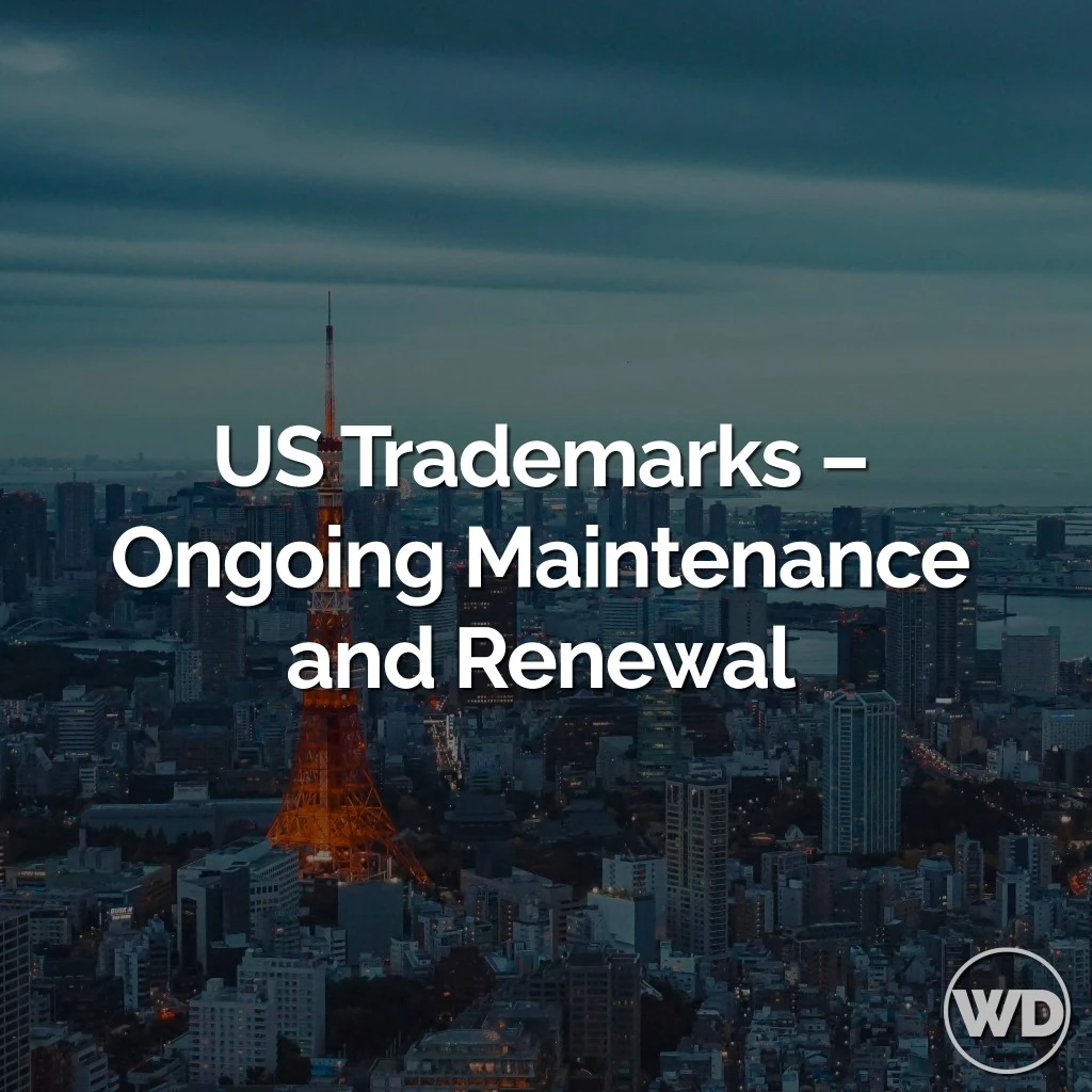 US Trademarks – Ongoing Maintenance and Renewal