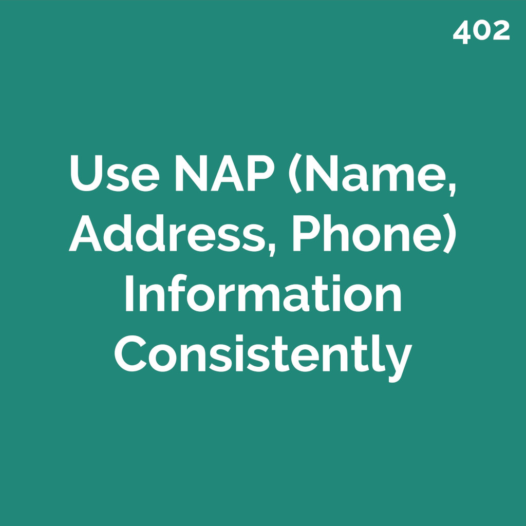 Local SEO: Use NAP (Name, Address, Phone) Information Consistently