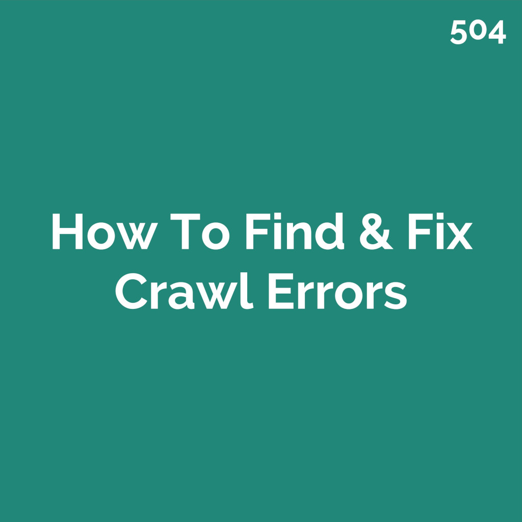 How To Find & Fix Crawl Errors